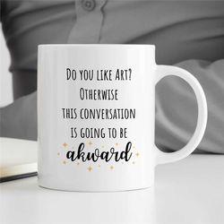 art gift for women, painter quote mug, gift for mum and auntie, birthday present for her, artists anniversary present, g