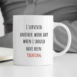 Funny Painter Quotes, Mug For Painter, Beautiful Coworker Gift, Thank You Gift For Artists, Work Mug, Mother's Day Prese