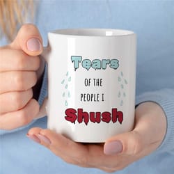 tears of the people i shush, funny gift for library staff, cup for bookworms, reader, coworker, birthday, appreciation,
