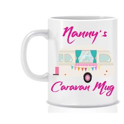 Nanny's Caravan mug, Nomads, traveler, Gift for her Housewarming gift valentines gift Funny mug Cheeky gift Inappropriat