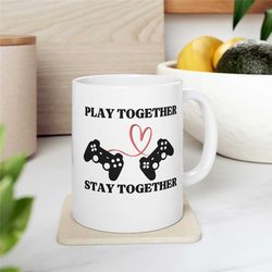valentine's day mug, play together stay together mug, ceramic mug 11oz. , gamer mug, couples mug