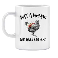 Just a woman who loves Chickens Gift for her Housewarming gift valentines gift Funny mug Cheeky gift Inappropriate gift