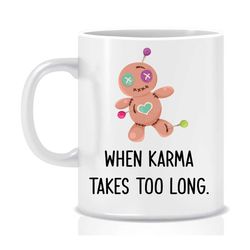 When karma takes too long, Gift for her Housewarming gift valentines gift Funny mug Cheeky gift Inappropriate gift