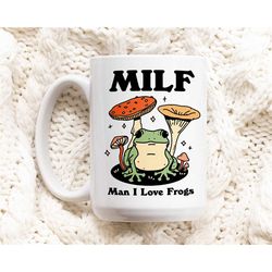 frog coffee mug, man i love frogs milf ceramic cup, frog lover gift, girlfriend wife gift idea, cottagecore mushroom mug