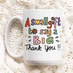 big thank you mug, small gift to say thanks, cute appreciation mug, friendship gift, positivity, thank you best friend g