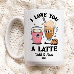 Custom Romantic Coffee Mug, I Love You A Latte Quote Mug, Personalized Couples Wedding Cup, Valentines Anniversary Gift