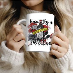 basically a detective mug |  murder show gift | funny mug |  gift mug | true crime gift | unique  novelty gift | best fr