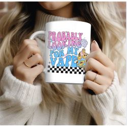 looking for my vape mug | gift | vape gift | funny mug |  gift mug  | unique rude novelty gift | adult gift