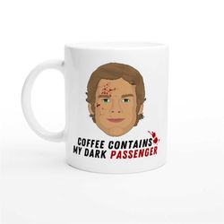 dexter dark passenger coffee mug | funny mug