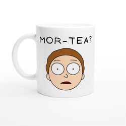 rick & morty coffee mug | mor-tea mug |