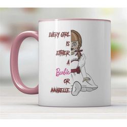every girl is either a barbie or annabelle funny horror mug pink handle