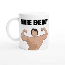 more energy coffee mug | arnold schwarzenegger mug