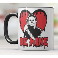 be mine valentine michael myers funny mug