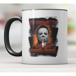 you sound better with your mouth closed michael myers mug