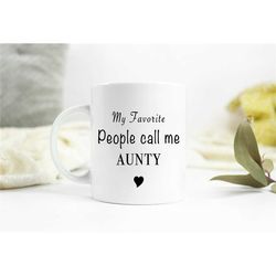 my favourite people call me aunty mug, aunty mug, aunt gift, new baby announcement, promoted to aunt gift, aunty birthda