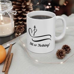 all or nothing ceramic mug 11oz gift christian gift catholic gift