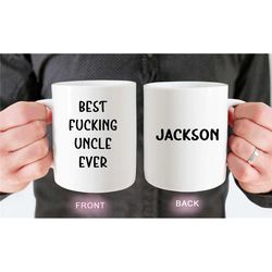 best fucking uncle ever mug. uncle birthday gift, funny uncle mug, custom gift for uncle, custom name mug