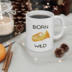 born tuba wild mug, ceramic mug 11oz