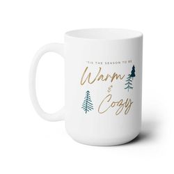 tis the season to be warm and cozy ceramic mug 15oz, christmas mug