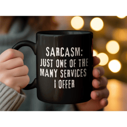 sarcasm services quote mug, funny coffee cup, humorous office gift, sarcastic friend present, unique tea mug, novelty dr