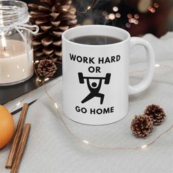 work hard or go home motivational coffee mug, gift for fitness enthusiast, gym lover gift, funny fitness mug, motivation