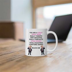 you are a great mum mug, mum trump coffee mug, funny mum trump gifts, mum gift ideas, best mum gifts, mum coffee mug, tr