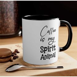 funny coffee mug coffee is my spirit animal mug valentine's day gift for her bestie gift tea mug gift for him mug gift f