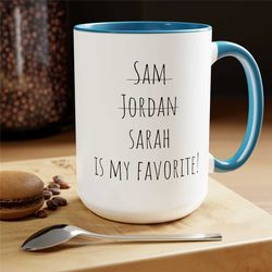 funny mug for mom for dad christmas gift funny coffee mug sibling name my favorite child gift for her gift for wife tea