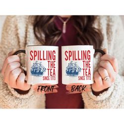 spilling the tea mug, 4th of july american history for patriot independence day, since 1773 mug, patriotic mug, 1773 mug