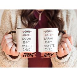 funny favorite child mug, funny mug for mom mothers day gift, mother daughter gift, mom birthday gift, mama mug, funny c