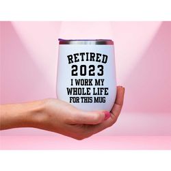 retired 2023 wine tumbler, coworker gift tumbler for friends retirement gift, best retirement gift, retirement tumbler,