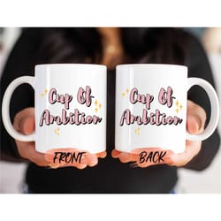pour yourself a cup of ambition mug, girl boss empowerment mug for women birthday, empower women mug, cup of ambition mu