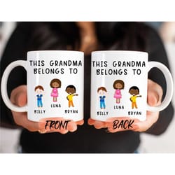 this grandma belongs to mug, grandma mug personalized for nanas christmas gift, grandma coffee mug, nanny mug, custom gr