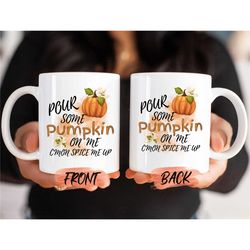 pour some pumpkin on me mug, fall pumpkin mug for fall lovers thanksgiving gift, fall mug, pumpkin mug, fall mugs for fa