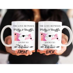 the love between mother and daughter knows no distance mug, mother daughter gift long distance mug for mom birthday, sta