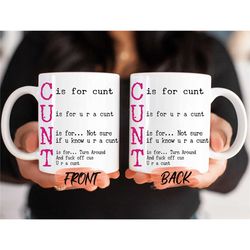 funny cunt sarcastic mug, c is for cunt mug for friends christmas gift, sarcastic mug, cunt coffee cup, cunt coffee mug