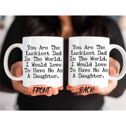 dad mug, luckiest dad mug for daddies fathers day gift, fathers day gift from daughter you're lucky to have, funny dad m