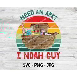 need an ark i noah guy svg, noah's ark clipart, noah's ark png, jpg instant download, cricut cut file, art file, instant
