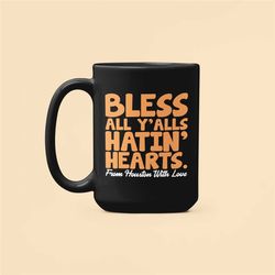 bless all y'alls hatin' hearts houston with love, baseball fan gifts, houston baseball mug, funny gifts