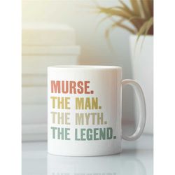 male nurse gifts, murse mug, the man the myth the legend, man nursing coffee cup, best male nurse, funny nurse present,