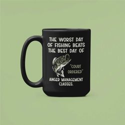 the worst day of fishing beats the best day of court ordered anger management sessions, funny fishing mug, anger managem