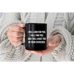 physical therapist gift - pt gift - funny physiotherapist mug - physical therapy mug - i will look for you, i will find