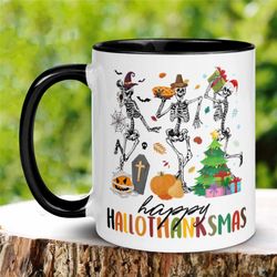 happy hallothanksmas mug, gift for christmas, skeleton mug, tis the season mug, christmas mug, halloween mug, thanksgivi