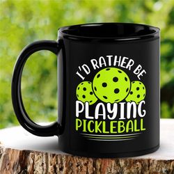 pickleball lover mug, i'd rather be playing pickleball mug, funny mug, hobby mug, tea coffee cup, gift for grandma grand