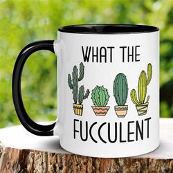 plant lover mug, what the fucculent mug, succulent mug, cactus mug, sarcastic mug, gardening mug, hobby funny mug, natur