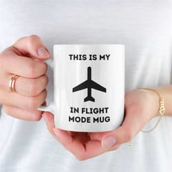 in flight mode mug, plane mug for boyfriend, plane mug for girlfriend, coffee aviation mug, plane mug for husband, plane