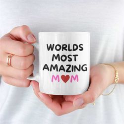 worlds most amazing mum mug, mum coffee mug, coffee mug for mum, mums mug, present for mum, ideal coffee mug for mum, co