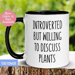 plant lover mug, introvert mug, willing to discuss plants mug, gardner mug, antisocial mug, funny sarcastic tea coffee c