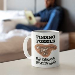 finding fossils the original treasure hunt mug, fossils, geology, dinosaur, paleontologists mug, paleontology mug, uniqu