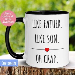 like father like son oh crap mug, personalized custom mug, dad mug, fathers day mug, new dad mug, coffee cup, gift for f